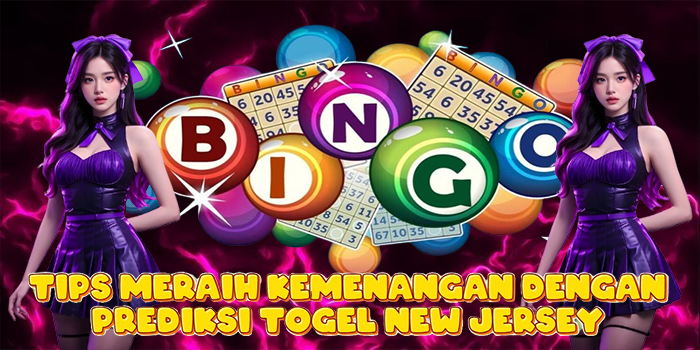 Tips Meraih Kemenangan Dengan Prediksi Togel New Jersey